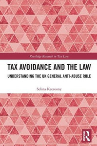Tax Avoidance and the Law : Understanding the UK General Anti-abuse Rule Tax Avoidance and the Law : Understanding the UK General Anti-abuse Rule