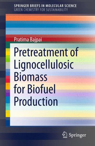 Pretreatment of Lignocellulosic Biomass for Biofuel Production Pretreatment of Lignocellulosic Biomass for Biofuel Production
