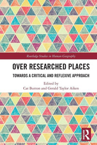 Over Researched Places : Towards a Critical and Reflexive Approach