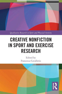 Creative Nonfiction in Sport and Exercise Research Creative Nonfiction in Sport and Exercise Research