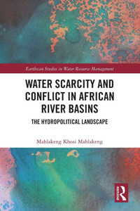 Water Scarcity and Conflict in African River Basins : The Hydropolitical Landscape Water Scarcity and Conflict in African River Basins : The Hydropolitical Landscape