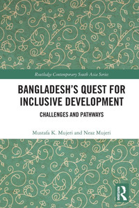 Bangladesh's Quest for Inclusive Development : Challenges and Pathways Bangladesh's Quest for Inclusive Development : Challenges and Pathways