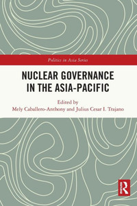Nuclear Governance in the Asia-Pacific Nuclear Governance in the Asia-Pacific
