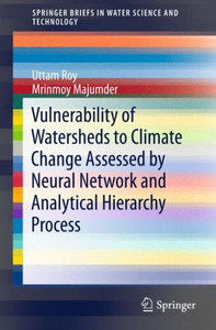 Vulnerability of Watersheds to Climate Change assessed by Neural Network and Analytical Hierarchy Process Vulnerability of Watersheds to Climate Change assessed by Neural Network and Analytical Hierarchy Process