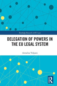 Delegation of Powers in the EU Legal System Delegation of Powers in the EU Legal System