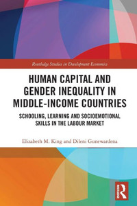 Human Capital and Gender Inequality in Middle-income Countries : Schooling, Learning and Socioemotional Skills in the Labour Market Human Capital and Gender Inequality in Middle-income Countries : Schooling, Learning and Socioemotional Skills in the Labour Market