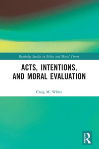 Acts, Intentions, and Moral Evaluation : A Dialogue Acts, Intentions, and Moral Evaluation : A Dialogue