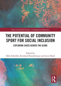 The Potential of Community Sport for Social Inclusion : Exploring Cases Across the Globe The Potential of Community Sport for Social Inclusion : Exploring Cases Across the Globe