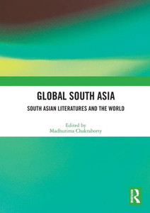 Global South Asia : South Asian Literatures and the World
