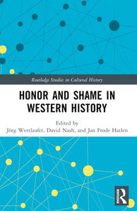 Honor and Shame in Western History Honor and Shame in Western History