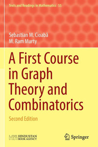 A First Course in Graph Theory and Combinatorics : Second Edition A First Course in Graph Theory and Combinatorics : Second Edition