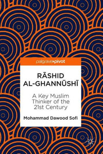 Rashid al-Ghannushi?¯ : A Key Muslim Thinker of the 21st Century Rashid al-Ghannushi?¯ : A Key Muslim Thinker of the 21st Century