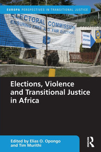 Elections, Violence and Transitional Justice in Africa Elections, Violence and Transitional Justice in Africa