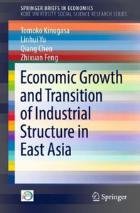 Economic Growth and Transition of Industrial Structure in East Asia Economic Growth and Transition of Industrial Structure in East Asia