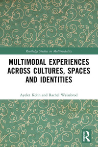 Multimodal Experiences Across Cultures, Spaces, and Identities Multimodal Experiences Across Cultures, Spaces, and Identities