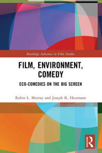 Film, Environment, Comedy : Eco-comedies on the Big Screen Film, Environment, Comedy : Eco-comedies on the Big Screen