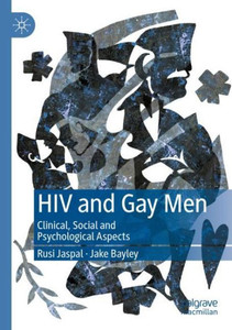 HIV and Gay Men : Clinical, Social and Psychological Aspects HIV and Gay Men : Clinical, Social and Psychological Aspects