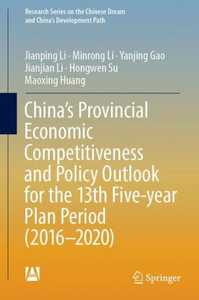 China’s Provincial Economic Competitiveness and Policy Outlook for the 13th Five-year Plan Period (2016-2020) China’s Provincial Economic Competitiveness and Policy Outlook for the 13th Five-year Plan Period (2016-2020)