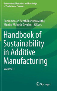 Handbook of Sustainability in Additive Manufacturing : Volume 1
