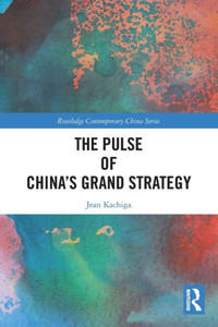 The Pulse of China's Grand Strategy The Pulse of China's Grand Strategy
