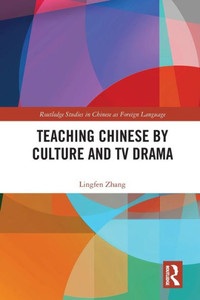 Teaching Chinese by Culture and TV Drama Teaching Chinese by Culture and TV Drama