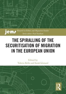 The Spiralling of the Securitisation of Migration in the European Union The Spiralling of the Securitisation of Migration in the European Union