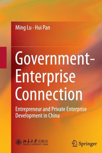 Government-Enterprise Connection : Entrepreneur and Private Enterprise Development in China
