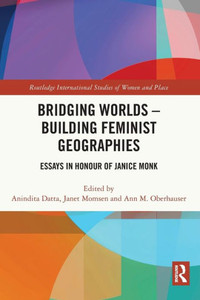 Bridging Worlds : Building Feminist Geographies