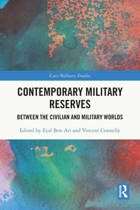 Contemporary Military Reserves : Between the Civilian and Military Worlds