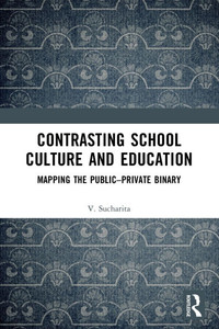 Contrasting School Culture and Education : Mapping the Public-private Binary Contrasting School Culture and Education : Mapping the Public-private Binary
