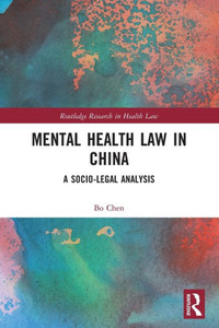 Mental Health Law in China : A Socio-legal Analysis