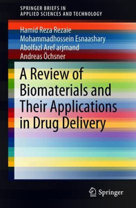 A Review of Biomaterials and Their Applications in Drug Delivery A Review of Biomaterials and Their Applications in Drug Delivery