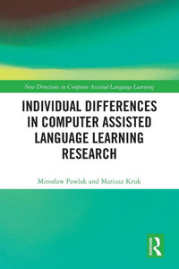 Individual Differences in Computer Assisted Language Learning Research Individual Differences in Computer Assisted Language Learning Research