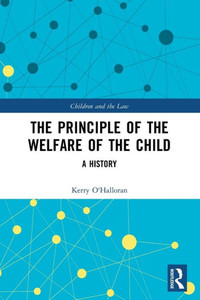 The Principle of the Welfare of the Child : A History