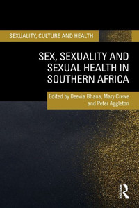 Sex, Sexuality and Sexual Health in Southern Africa Sex, Sexuality and Sexual Health in Southern Africa