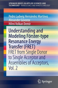 Understanding and Modeling Förster-type Resonance Energy Transfer (FRET) : FRET from Single Donor to Single Acceptor and Assemblies of Acceptors, Vol. 2