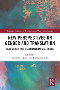 New Perspectives on Gender and Translation : New Voices for Transnational Dialogues New Perspectives on Gender and Translation : New Voices for Transnational Dialogues