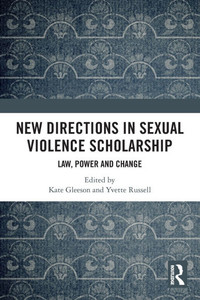 New Directions in Sexual Violence Scholarship : Law, Power and Change New Directions in Sexual Violence Scholarship : Law, Power and Change