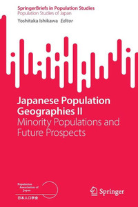Japanese Population Geographies II : Minority Populations and Future Prospects