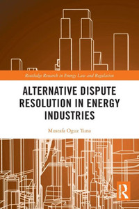 Alternative Dispute Resolution in Energy Industries Alternative Dispute Resolution in Energy Industries