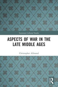 Aspects of War in the Late Middle Ages Aspects of War in the Late Middle Ages
