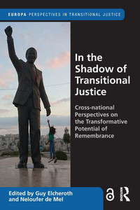 In the Shadow of Transitional Justice : Cross-National Perspectives on the Transformative Potential of Remembrance