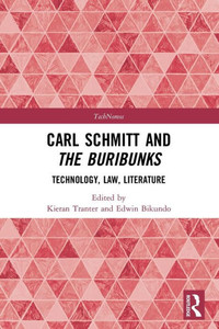 Carl Schmitt and the Buribunks : Technology, Law, Literature Carl Schmitt and the Buribunks : Technology, Law, Literature