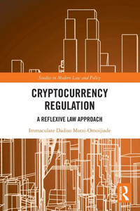 Cryptocurrency Regulation : A Reflexive Law Approach Cryptocurrency Regulation : A Reflexive Law Approach