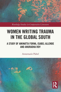 Women Writing Trauma in the Global South Women Writing Trauma in the Global South