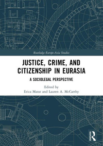 Justice, Crime, and Citizenship in Eurasia : A Sociolegal Perspective Justice, Crime, and Citizenship in Eurasia : A Sociolegal Perspective