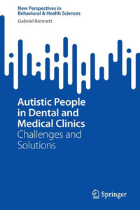 Autistic People in Dental and Medical Clinics : Challenges and Solutions Autistic People in Dental and Medical Clinics : Challenges and Solutions