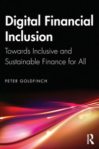 Digital Financial Inclusion : Towards Inclusive and Sustainable Finance for All