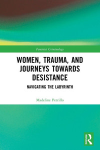 Women, Trauma, and Journeys Towards Desistance