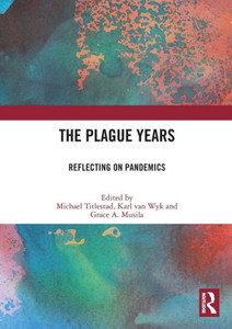 The Plague Years : Reflecting on Pandemics The Plague Years : Reflecting on Pandemics